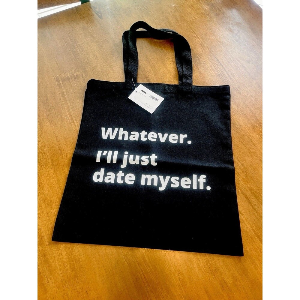 Canvas Tote Bag “Whatever. I’ll just date myself”. 15x14” - BLACK - NEW
